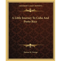 A Little Journey To Cuba And Porto Rico