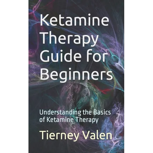 Ketamine Therapy Guide for Beginners: Understanding the Basics of Ketamine Therapy