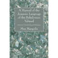 A Manual of the Aramaic Language of the Babylonian Talmud