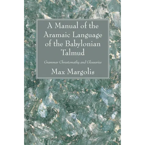 A Manual of the Aramaic Language of the Babylonian Talmud