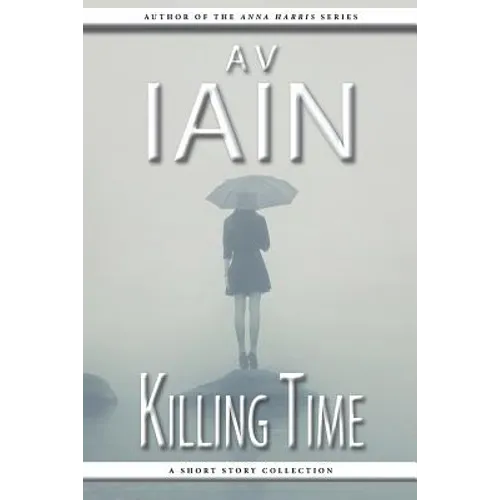 Killing Time: A Short Story Collection