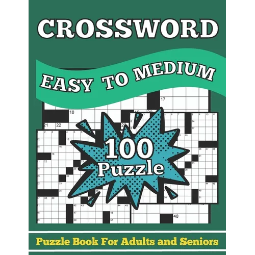 Easy To Medium Crossword Puzzles Book For Adults And Seniors: Easy To Medium Crossword Puzzle Book For Adults And Seniors To Enjoy Free Activity Time