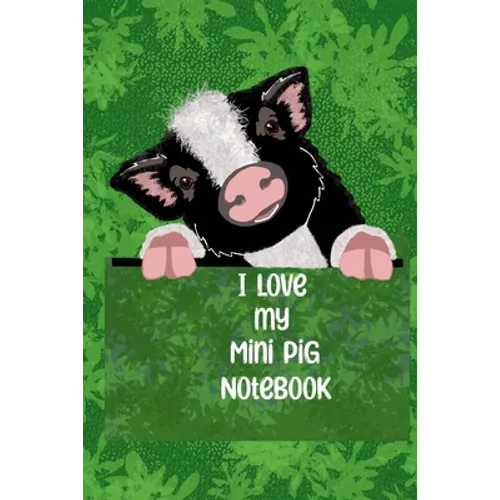 I Love my Mini Pig Notebook: Blank lined 100 pages size 6 x 9 in.