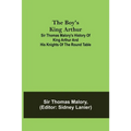 The Boy's King Arthur; Sir Thomas Malory's History of King Arthur and His Knights of the Round Table