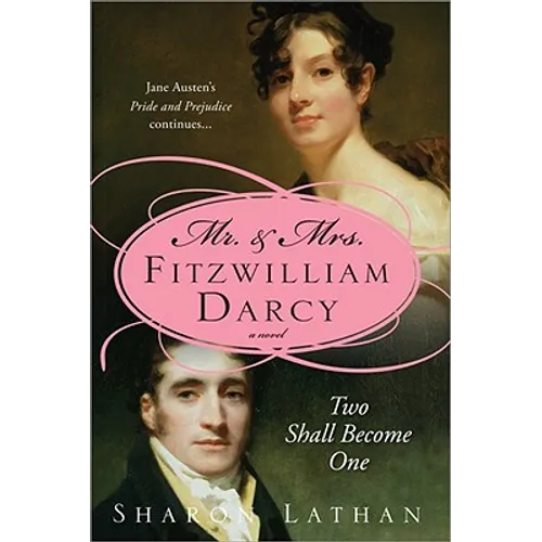 Mr. & Mrs. Fitzwilliam Darcy: Two Shall Become One