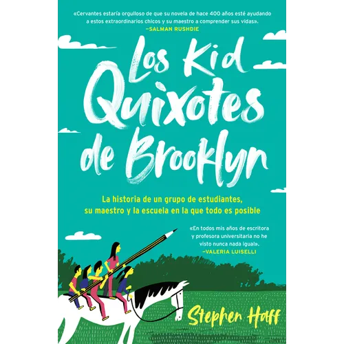 Kid Quixotes \ Los Kid Quixotes de Brooklyn: La Historia de Un Grupo de Estudiantes, Su Maestro Y La Escuela En La Que Todo Es Posible