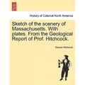 Sketch of the Scenery of Massachusetts. with Plates. from the Geological Report of Prof. Hitchcock.