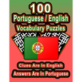 100 Portuguese/English Vocabulary Puzzles: Learn Portuguese By Doing FUN Puzzles!, 100 8.5 x 11 Crossword Puzzles With Clues In English, Answers in Po