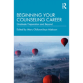 Beginning Your Counseling Career: Graduate Preparation and Beyond