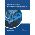 Recent Advances in Engineering Fluid Dynamics