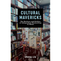 Cultural Mavericks: The Business and Politics of Independent Bookselling in China