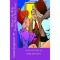 What's My Wife Doing With That Guy?: Cuckold Tales of High Ribaldry