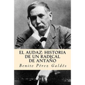 El audaz: historia de un radical de antaño (Spanish Edition)