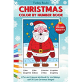 Christmas Color by Number Book for Kids Ages 4 to 8: A Fun and Creative Workbook for the Holidays with 30 Cute Christmas Designs