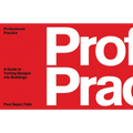 Professional Practice: A Guide to Turning Designs Into Buildings