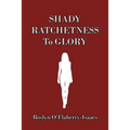 Shady Ratchetness to Glory