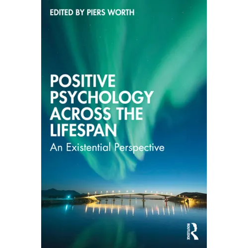 Positive Psychology Across the Lifespan: An Existential Perspective