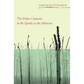 The Psalm Citations in the Epistle to the Hebrews