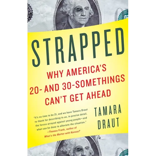 Strapped: Why America's 20- and 30-Somethings Can't Get Ahead