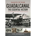 Guadalcanal: The Essential Victory