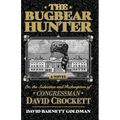 The Bugbear Hunter or the Seduction and Redemption of Congressman David Crockett