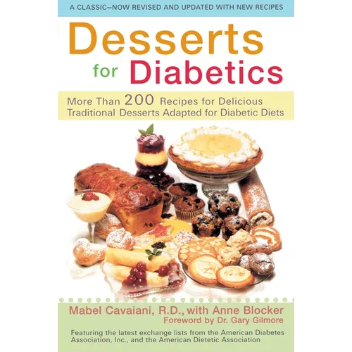 Desserts for Diabetics: 200 Recipes for Delicious Traditional Desserts Adapted for Diabetic Diets, Revised and Updated