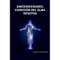 Sincronicidades, Conexión Cósmica del Alma Intuitiva