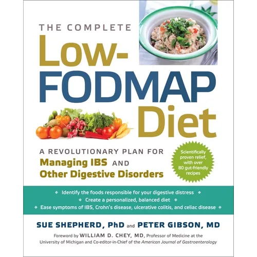 The Complete Low-Fodmap Diet: A Revolutionary Recipe Plan to Relieve Gut Pain and Alleviate Ibs and Other Digestive Disorders