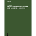 Die Wasserversorgung Des Selz-Wiesbach-Gebietes
