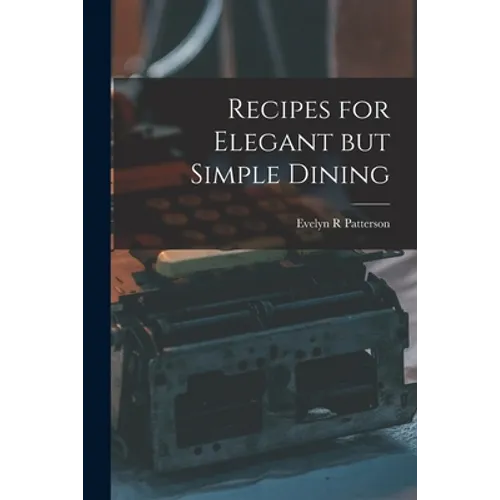 Recipes for Elegant but Simple Dining