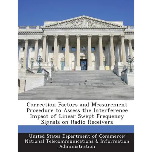 Correction Factors and Measurement Procedure to Assess the Interference Impact of Linear Swept Frequency Signals on Radio Receivers