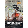 Ali the Canary. A Barbary corsair