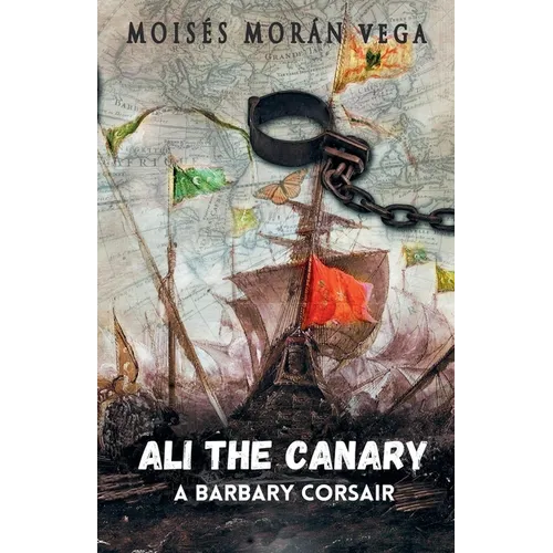 Ali the Canary. A Barbary corsair