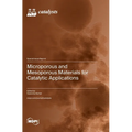 Microporous and Mesoporous Materials for Catalytic Applications