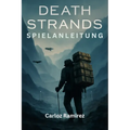 Death Stranding Spielanleitung: Expertentaktiken für Frachtmanagement, Geländenavigation und Multiplayer-Zusammenarbeit