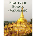 Beauty of Burma (Myanmar)