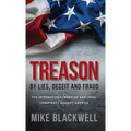 Treason By Lies, Deceit and Fraud: The International Banking and Legal Conspiracy Against America