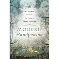 Modern Handfasting: A Complete Guide to the Magic of Pagan Weddings