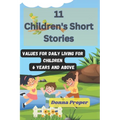 11 Children's Short Stories: Values for Daily Living for Children 6 Years and Above