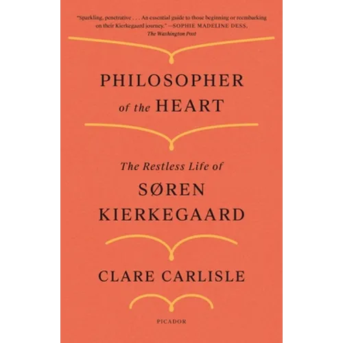 Philosopher of the Heart: The Restless Life of Søren Kierkegaard