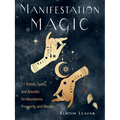 Manifestation Magic: 21 Rituals, Spells, and Amulets for Abundance, Prosperity, and Wealth