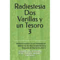 Radiestesia Dos Varillas y un Tesoro: Herencia Invisible: Lo que Heredaste sin Saberlo Los Secretos Ancestrales de la Búsqueda de Tesoros Volumen 3