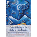 Cultural History of the Guitar in Latin America: News from Argentina, Guatemala, México, and Perú