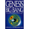 Genesis and the Big Bang Theory: The Discovery of Harmony Between Modern Science and the Bible