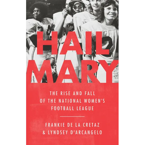 Hail Mary: The Rise and Fall of the National Women's Football League