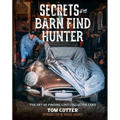 Secrets of the Barn Find Hunter: The Art of Finding Lost Collector Cars