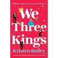We Three Kings: A totally hilarious and heart-warming Christmas romantic comedy