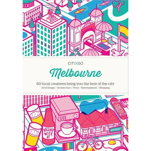 Citix60: Melbourne: 60 Creatives Show You the Best of the City
