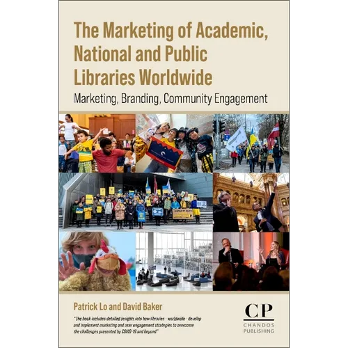 The Marketing of Academic, National and Public Libraries Worldwide: Marketing, Branding, Community Engagement