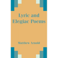 Lyric and Elegiac Poems